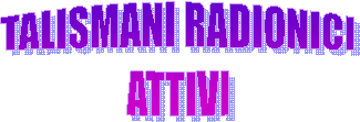 TALISMANI RADIONICI
ATTIVI
